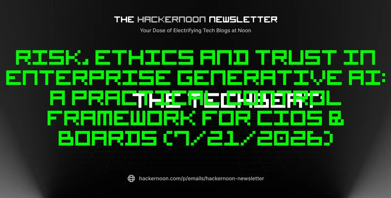 The TechBeat: Risk, Ethics and Trust in Enterprise Generative AI: A Practical Control Framework for CIOs & Boards (7/21/2026)
