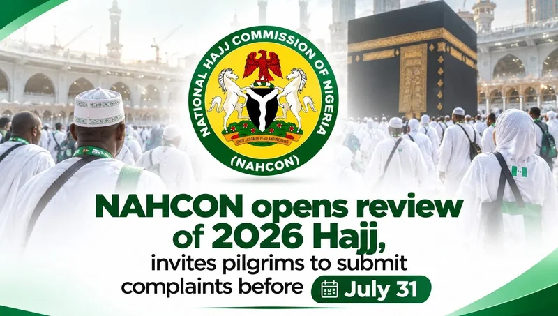 NAHCON opens review of 2026 Hajj, invites pilgrims to submit complaints before 31 July