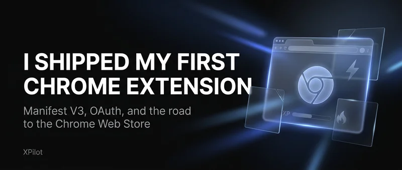 I Just Shipped My First Chrome Extension (And It Was Harder Than the Code)