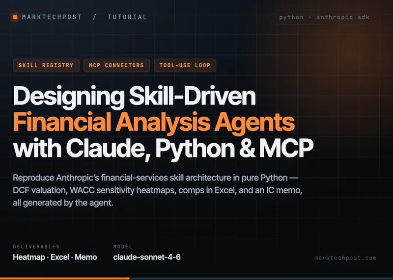 Designing Skill-Driven Financial Analysis Agents with Claude, Python, MCP Connectors, and Automated Deliverables