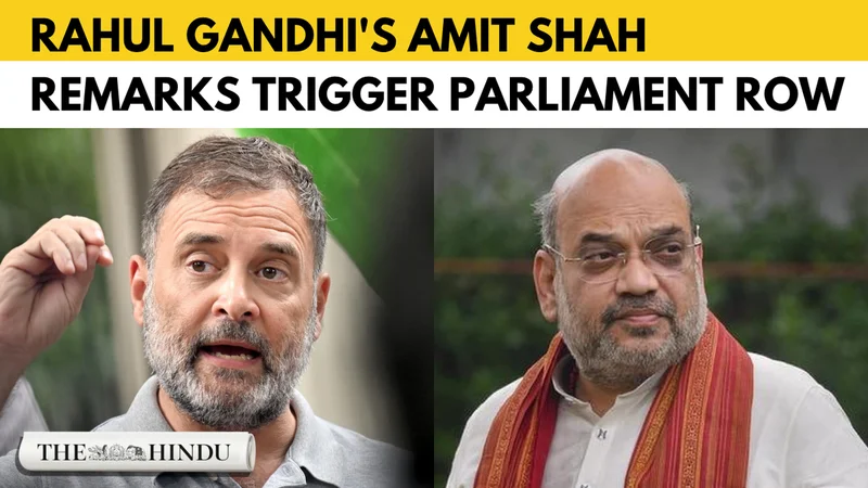 Watch: Rahul Gandhi’s Amit Shah remarks spark political storm in Parliament