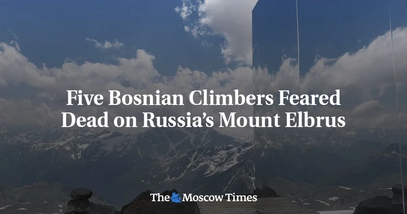 Five Bosnian Climbers Feared Dead on Russia’s Mount Elbrus