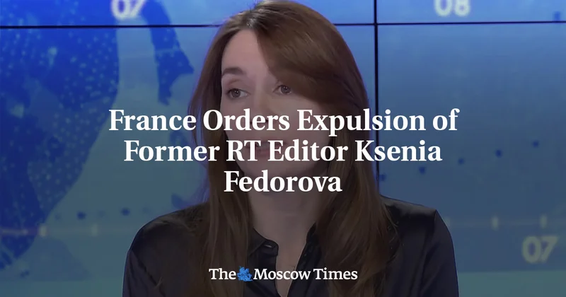 France Orders Expulsion of Former RT Editor Ksenia Fedorova
