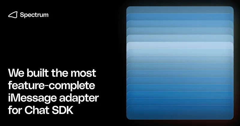 We Built the Most Feature-complete iMessage Adapter for Vercel Chat SDK