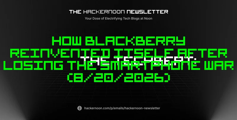 The TechBeat: How BlackBerry Reinvented Itself After Losing the Smartphone War (8/20/2026)