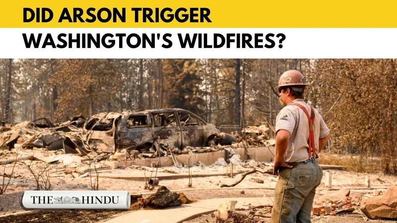 Arson suspect arrested amid devastating Washington wildfires