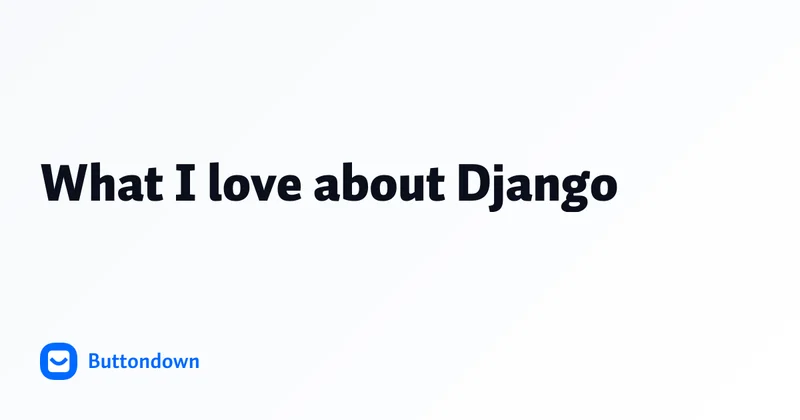 What I love about Django