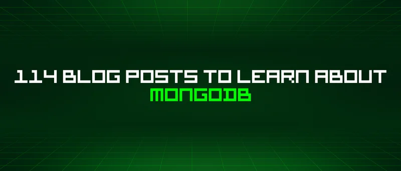 114 Blog Posts To Learn About Mongodb