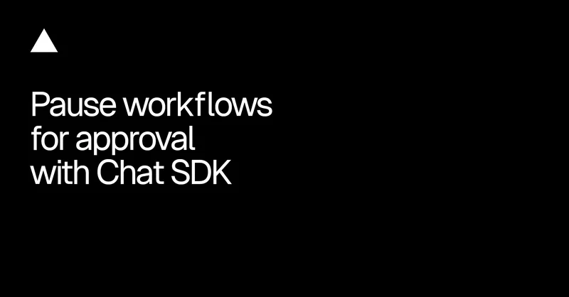 Pause workflows for approval with Chat SDK