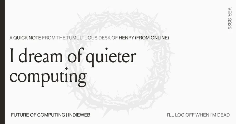I Dream of Quieter Computing