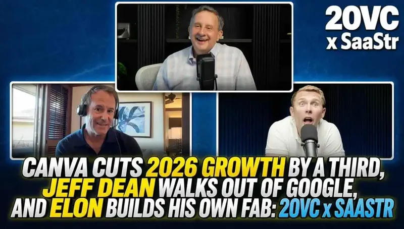 Canva Cuts 2026 Growth by a Third, Jeff Dean Walks Out of Google, and Elon Builds His Own Fab: 20VC x SaaStr