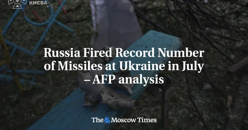 Russia Fired Record Number of Missiles at Ukraine in July – AFP analysis