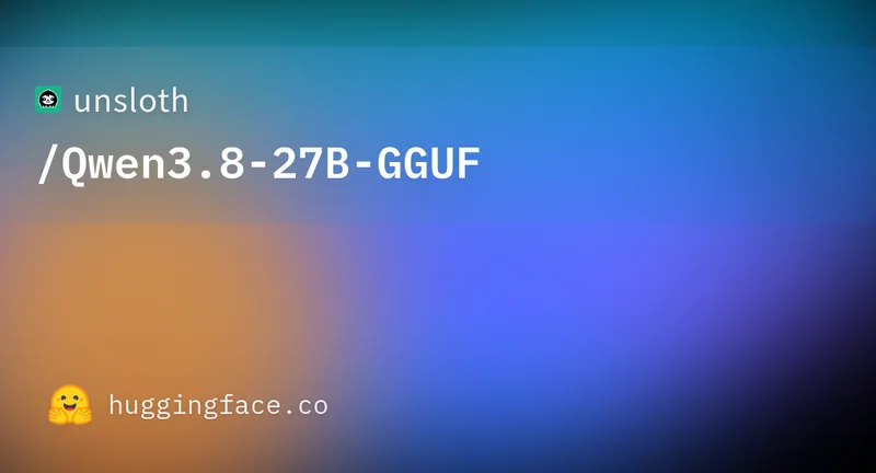 Unsloth Qwen3.8-27B GGUF files