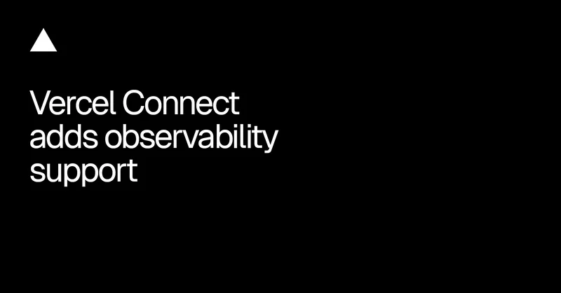 Vercel Connect adds observability support