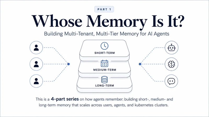 Whose Memory Is It? Building Multi-Tenant, Multi-Tier Memory for AI Agents (Part 1)