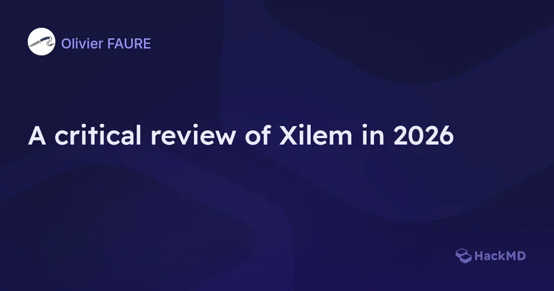 A critical review of Xilem in 2026