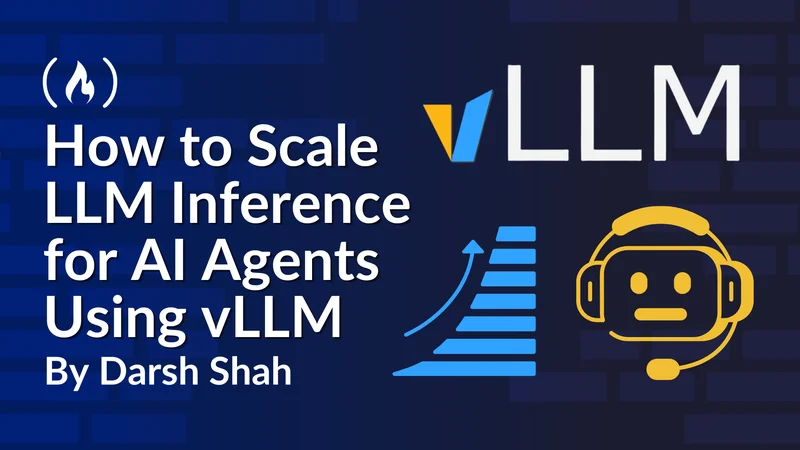 How to Scale LLM Inference for AI Agents Using vLLM