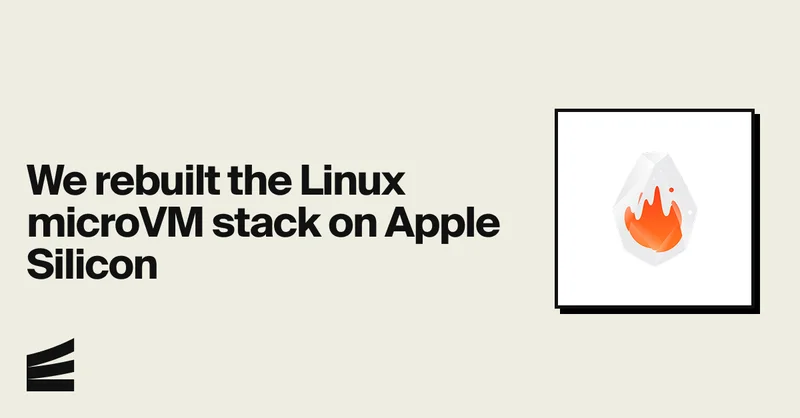 We Rebuilt the Linux MicroVM Stack on Apple Silicon