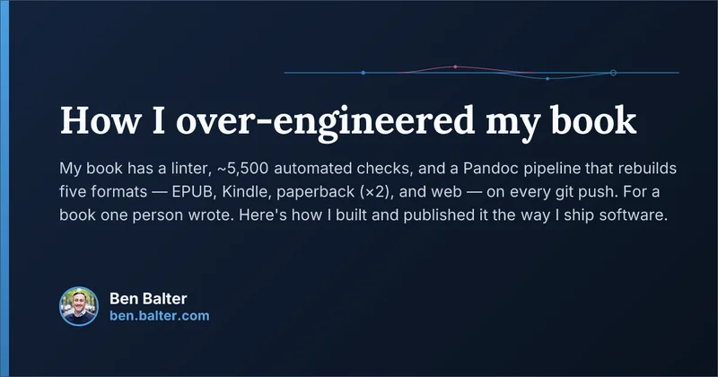How I Over-Engineered My Book