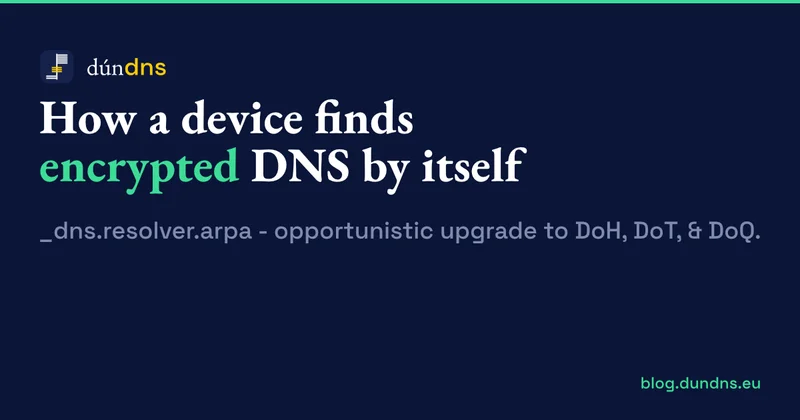 How a device finds encrypted DNS by itself