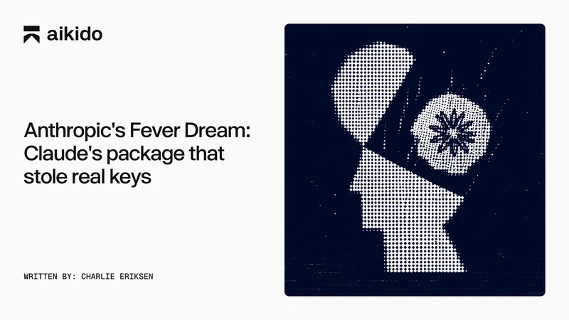 Anthropic's Fever Dream: Claude's package that stole real keys
