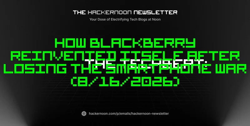 The TechBeat: How BlackBerry Reinvented Itself After Losing the Smartphone War (8/16/2026)