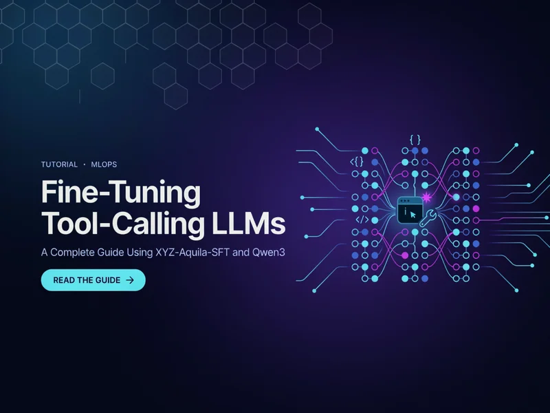 Fine-Tuning Tool-Calling LLMs: A Complete Guide Using XYZ-Aquila-SFT and Qwen3