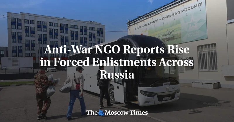 Anti-War NGO Reports Rise in Forced Enlistments Across Russia