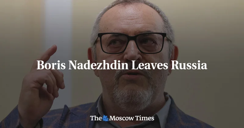 Boris Nadezhdin Leaves Russia